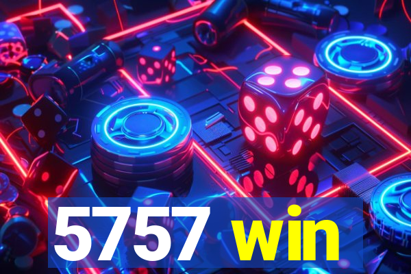 5757 win